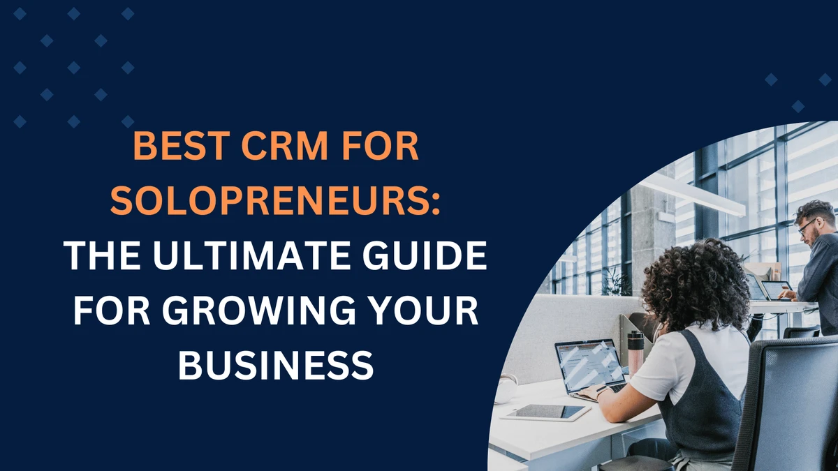 Affordable CRM for Freelancers & Solopreneurs in 2025: Top Picks