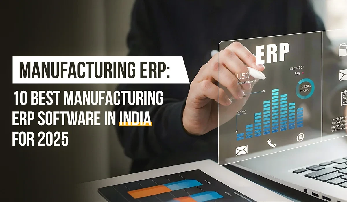 Top ERP Software for Manufacturing in 2025: Smart, Scalable Solutions